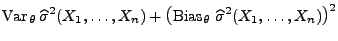 $\displaystyle {\rm Var\,}_\theta\,\widehat\sigma^2(X_1,\ldots,X_n)+\bigl({\rm Bias}_\theta\,\,\widehat\sigma^2(X_1,\ldots,X_n)\bigr)^2$