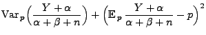 $\displaystyle {\rm Var\,}_p\Bigl(\frac{Y+\alpha}{\alpha+\beta+n}\Bigr)+\Bigl({\mathbb{E}\,}_p\,
\frac{Y+\alpha}{\alpha+\beta+n}-p\Bigr)^2$