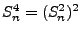 $ S_n^4=(S_n^2)^2$