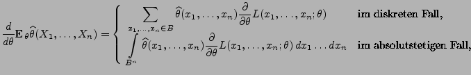 $\displaystyle \frac{d}{d\theta}{\mathbb{E}\,}_\theta\widehat\theta(X_1,\ldots,X...
...\theta)\,dx_1\ldots
 dx_n & \mbox{im absolutstetigen Fall,}
 \end{array}\right.$