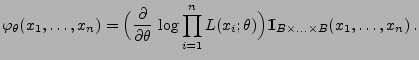 $\displaystyle \varphi_\theta(x_1,\ldots,x_n)
=\Bigl(\frac{\partial}{\partial\t...
...heta)\Bigr){1\hspace{-1mm}{\rm I}}_{B\times\ldots\times B}(x_1,\ldots,x_n)\,.
$