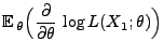 $\displaystyle {\mathbb{E}\,}_\theta \Bigl(\frac{\partial}{\partial\theta}\,\log
L(X_1;\theta)\Bigr)$