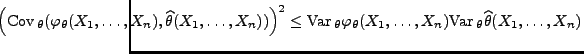 $\displaystyle {\hspace{-3cm}
\Bigl({\rm Cov\,}_\theta(\varphi_\theta(X_1,\ldots...
...\varphi_\theta(X_1,\ldots,X_n){\rm Var\,}_\theta\widehat\theta(X_1,\ldots,X_n)}$