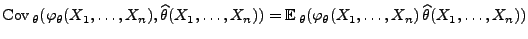 $\displaystyle {
{\rm Cov\,}_\theta(\varphi_\theta(X_1,\ldots,X_n),\widehat\thet...
...b{E}\,}_\theta(\varphi_\theta(X_1,\ldots,X_n)\,\widehat\theta(X_1,\ldots,X_n))}$