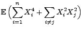 $\displaystyle {\mathbb{E}\,}\Bigl(\sum_{i=1}^n X_i^4 + \sum\limits_{i\not= j}
X_i^2X_j^2\Bigr)$