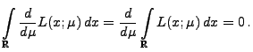 $\displaystyle \int\limits_{\mathbb{R}} \frac{d }{d \mu}L(x;\mu)\,dx
=\frac{d}{d\mu}\int\limits_{\mathbb{R}} L(x;\mu)\,dx =0 \,.$