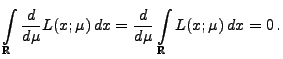 $\displaystyle \int\limits_{\mathbb{R}} \frac{d }{d \mu}L(x;\mu)\,dx
 =\frac{d}{d\mu}\int\limits_{\mathbb{R}} L(x;\mu)\,dx =0 \,.$