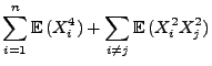 $\displaystyle \sum_{i=1}^n {\mathbb{E}\,}(X_i^4) + \sum\limits_{i\not= j}
{\mathbb{E}\,}(X_i^2X_j^2)$