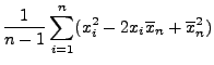 $\displaystyle \frac{1}{n-1}\sum\limits_{i=1}^n (x_i^2-2x_i\overline x_n+\overline x_n^2)$
