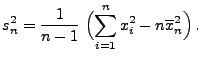 $\displaystyle s_n^2=\frac{1}{n-1}\; \Bigl(\sum\limits_{i=1}^n x_i^2-n\overline
 x_n^2\Bigr)\,.$