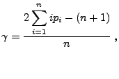 $\displaystyle \gamma= \frac{\displaystyle 2\sum\limits_{i=1}^n i
 p_i-(n+1)}{n}\;,$