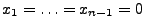 $ x_1=\ldots=x_{n-1}=0$