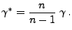 $\displaystyle \gamma^*=\frac{n}{n-1}\;\gamma\,.
$