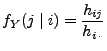 $\displaystyle f_Y(j\mid i)=\frac{h_{ij}}{h_{i\,\cdot}}$