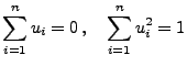 $\displaystyle \sum\limits_{i=1}^n u_i=0\,,\quad \sum\limits_{i=1}^n
u_i^2=1$