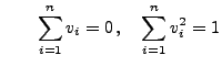 $\displaystyle \qquad \sum\limits_{i=1}^n v_i=0\,,\quad
\sum\limits_{i=1}^n v_i^2=1
$