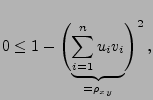 $\displaystyle 0\le1-\Biggl(\underbrace{\sum\limits_{i=1}^n
u_iv_i}_{=\rho_{xy}}\Biggr)^2\,,
$