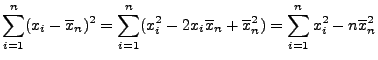 $\displaystyle \sum\limits_{i=1}^n (x_i-\overline x_n)^2
= \sum\limits_{i=1}^n ...
...i\overline x_n+\overline x_n^2)
= \sum\limits_{i=1}^n x_i^2-n\overline x_n^2
$