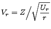 $\displaystyle V_r=Z\Bigl/\sqrt{\frac{U_r}{r}}
$