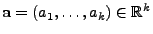 $ {\mathbf{a}}=(a_1,\ldots,a_k)\in\mathbb{R}^k$