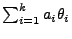 $ \sum_{i=1}^k a_i\theta_i$