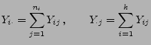 $\displaystyle Y_{i\cdot}=\sum\limits_{j=1}^{n_i}Y_{ij}\,,\qquad Y_{\cdot j
 }=\sum\limits_{i=1}^{k}Y_{ij}$