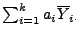 $ \sum_{i=1}^k a_i\overline Y_{i\cdot}$