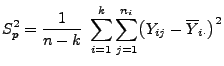 $\displaystyle S_p^2=\frac{1}{n-k}\;\sum\limits_{i=1}^k\sum\limits_{j=1}^{n_i}\bigl(Y_{ij}-\overline
 Y_{i\cdot}\bigr)^2$
