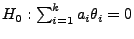 $ H_0:\sum_{i=1}^k a_i\theta_i=0$