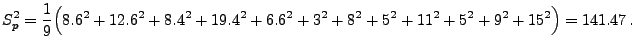 $\displaystyle S^2_p=\frac{1}{9}\Bigl(8.6^2+12.6^2+8.4^2+19.4^2+6.6^2+3^2+8^2+5^2
+11^2+5^2+9^2+15^2\Bigr)=141.47\,.
$