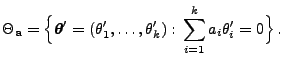 % latex2html id marker 14174
$\displaystyle \Theta_{\mathbf{a}}=\Bigl\{{\boldsym...
...\ldots,\theta_k^\prime):\,\sum\limits_{i=1}^k
a_i\theta_i^\prime=0\Bigr\}\,.
$