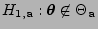 % latex2html id marker 14182
$ H_{1,{\mathbf{a}}}:{\boldsymbol{\theta}}\not\in\Theta_{\mathbf{a}}$