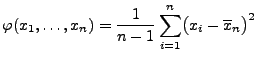 $\displaystyle \varphi(x_1,\ldots,x_n)=\frac{1}{n-1}\sum_{i=1}^n
 \bigl(x_i-\overline x_n\bigr)^2$