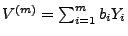 $ V^{(m)}=\sum_{i=1}^m b_i Y_i$