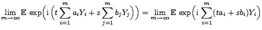 $\displaystyle \lim\limits_{m\to\infty}{\mathbb{E}\,}\exp\Bigl({\rm i}\,\Bigl(t\...
...nfty}{\mathbb{E}\,}\exp\Bigl({\rm i}\,\sum\limits_{i=1}^m
(ta_i+s b_i)Y_i\Bigr)$