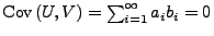 $ {\rm Cov\,}(U,V)=\sum_{i=1}^\infty a_ib_i=0$