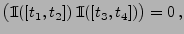 $\displaystyle \bigl({1\hspace{-1mm}{\rm I}}([t_1,t_2])\,{1\hspace{-1mm}{\rm I}}([t_3,t_4])\bigr)=0\,,$