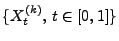 $ \{X_t^{(k)},\,
t\in[0,1]\}$