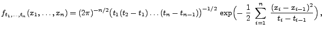 $\displaystyle f_{t_1,\ldots,t_n}(x_1,\ldots,x_n)=(2\pi)^{-n/2}\bigl(t_1(t_2-t_1...
...;\frac{1}{2}\;\sum\limits_{i=1}^n\;\frac{(x_i-x_{i-1})^2}{t_i-t_{i-1}}\Bigr)\,,$