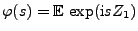 $ \varphi(s)={\mathbb{E}\,}\exp({\rm i} sZ_1)$