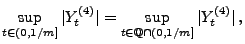 $\displaystyle \sup_{t\in(0,1/m]}\vert Y_t^{(4)}\vert=\sup_{t\in\mathbb{Q}\cap
(0,1/m]}\vert Y_t^{(4)}\vert\,,
$