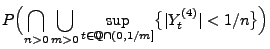 $\displaystyle P\Bigl(\bigcap_{n>0}\bigcup_{m>0}\sup_{t\in\mathbb{Q}\cap
(0,1/m]}\bigl\{\vert Y_t^{(4)}\vert<1/n\bigr\}\Bigr)$