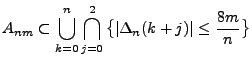 $\displaystyle A_{nm}\subset\bigcup_{k=0}^n\bigcap_{j=0}^2\,\bigl\{\vert\Delta_n(k+j)\vert\le
\frac{8m}{n}\bigr\}
$