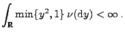 $\displaystyle \int_\mathbb{R}\min\{y^2,1\}\,\nu({\rm d}y)<\infty\,.$