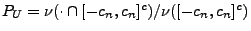 $ P_U=
\nu(\cdot\cap[-c_n,c_n]^c)/\nu([-c_n,c_n]^c)$