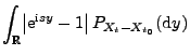 $\displaystyle \int_\mathbb{R}\bigl\vert{\rm e}^{{\rm i}sy}-1\bigr\vert\,P_{X_t-X_{t_0}}({\rm d}y)$