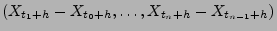 $ (X_{t_1+h}-X_{t_0+h},\ldots,X_{t_n+h}-X_{t_{n-1}+h})$