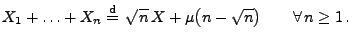 $\displaystyle X_1+\ldots+X_n\stackrel{{\rm d}}{=}\,\sqrt{n}\,X+\mu\bigl(n- \sqrt{n}\bigr)\qquad\forall\,n\ge 1\,.$