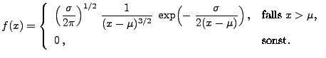 $\displaystyle f(x)=\left\{\begin{array}{ll}\displaystyle
\Bigl(\frac{\sigma}{2\...
...}\Bigr)\,, & \mbox{falls
$x>\mu$,}\\
0\,, & \mbox{sonst.}
\end{array}\right.
$