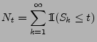 $\displaystyle N_t=\sum_{k=1}^\infty {1\hspace{-1mm}{\rm I}}(S_k\le t)$